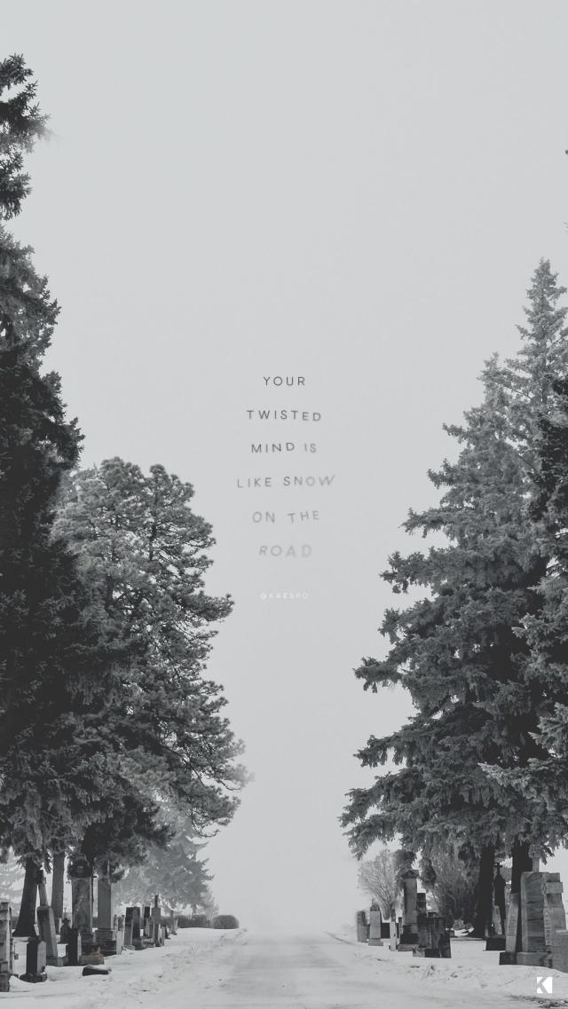 Yourtwistedmindislikesnowontheroad